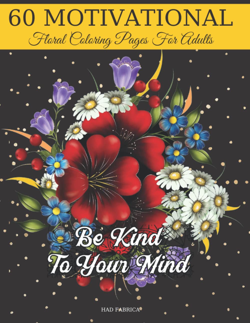 60 Motivational Floral Coloring Pages For Adults: Coloring Book For Adults Stress Relieving | Motivational Quotes Coloring Book With Flowers Patterns Background baixar livro de graça