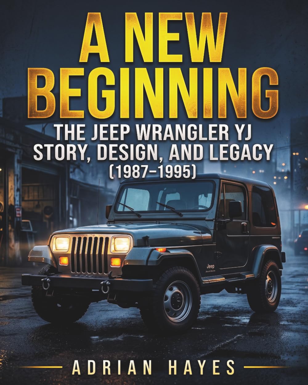 capítulo por capítulo baixar A New Beginning: The Jeep Wrangler YJ Story, Design, and Legacy (1987–1995)