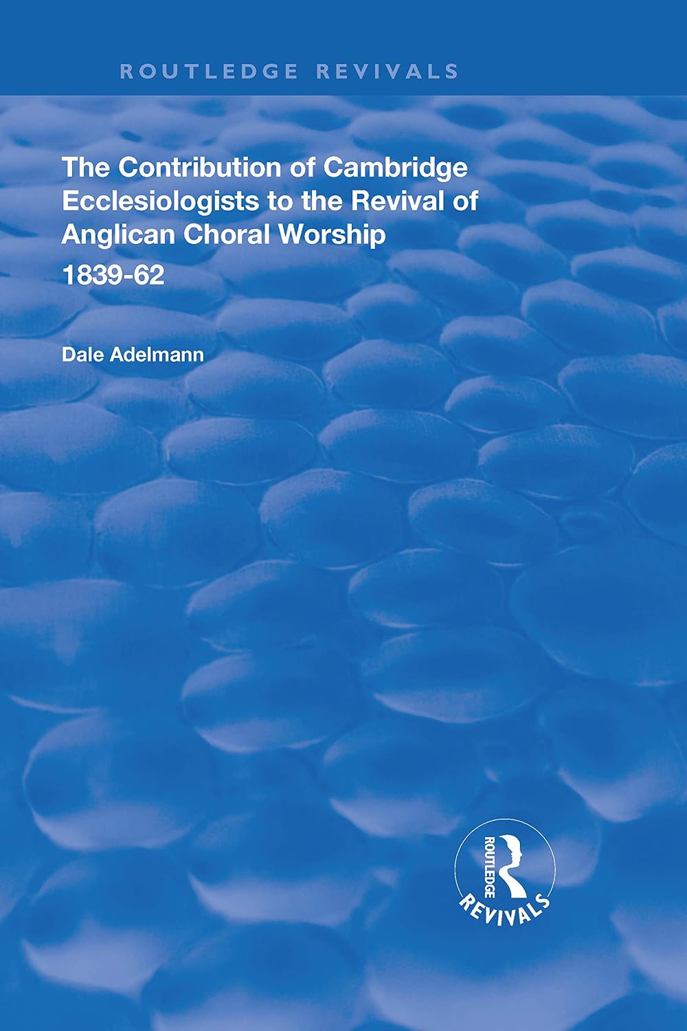 capítulo por capítulo baixar The Contribution of Cambridge Ecclesiologists to the Revival of Anglican Choral Worship, 1839-62 (Routledge Revivals) (English Edition)