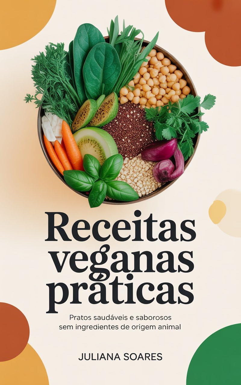 Receitas Veganas Práticas: Pratos Saudáveis e Saborosos Sem Ingredientes de Origem Animal baixar livro de graça