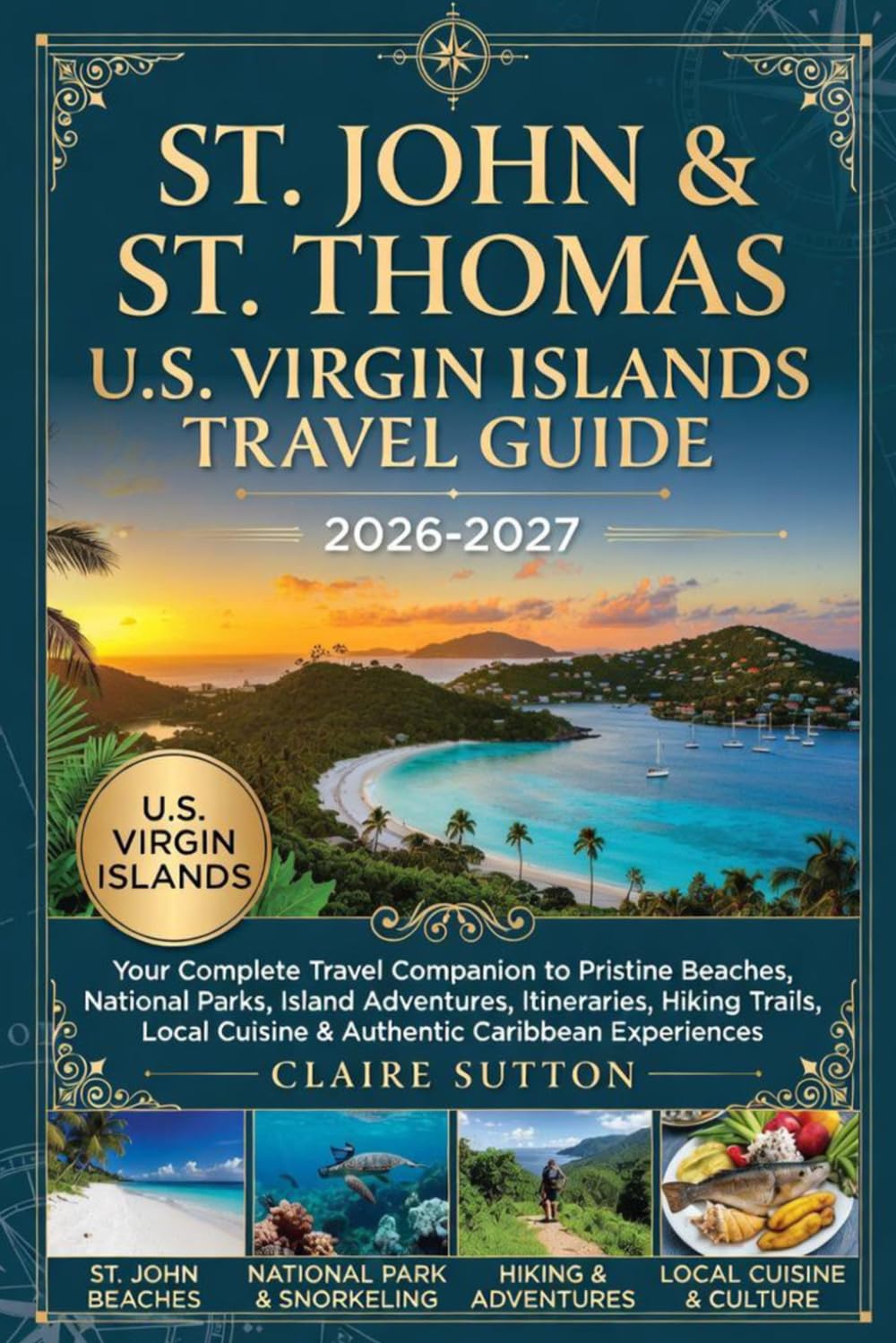 ST. JOHN & ST. THOMAS U.S. VIRGIN ISLANDS TRAVEL GUIDE 2026-2027: Your Complete Travel Companion to Pristine Beaches, National Parks, Itineraries, Hiking Trails, Local Cuisine & Essential Travel Tips baixar livro de graça