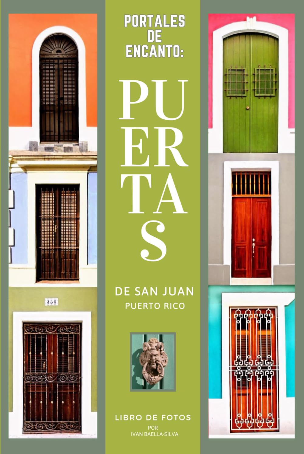Portales de Encanto: San Juan Puerto Rico: Libro de Fotos de Puertas Españolas Centenarias (Spanish Edition) baixar o livro de graça
