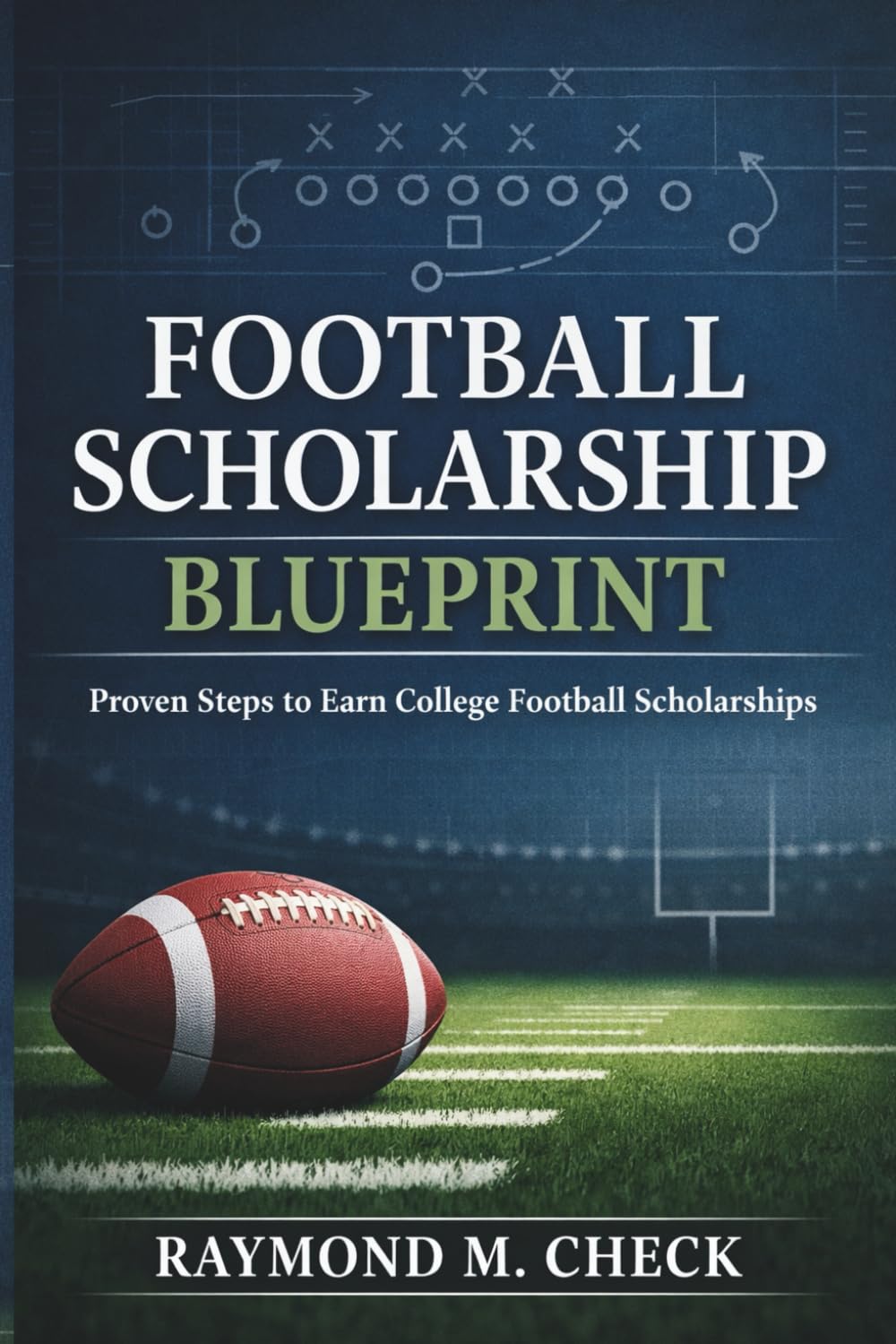 ler totalmente Football Scholarship Blueprint: Proven steps to earn college football scholarships