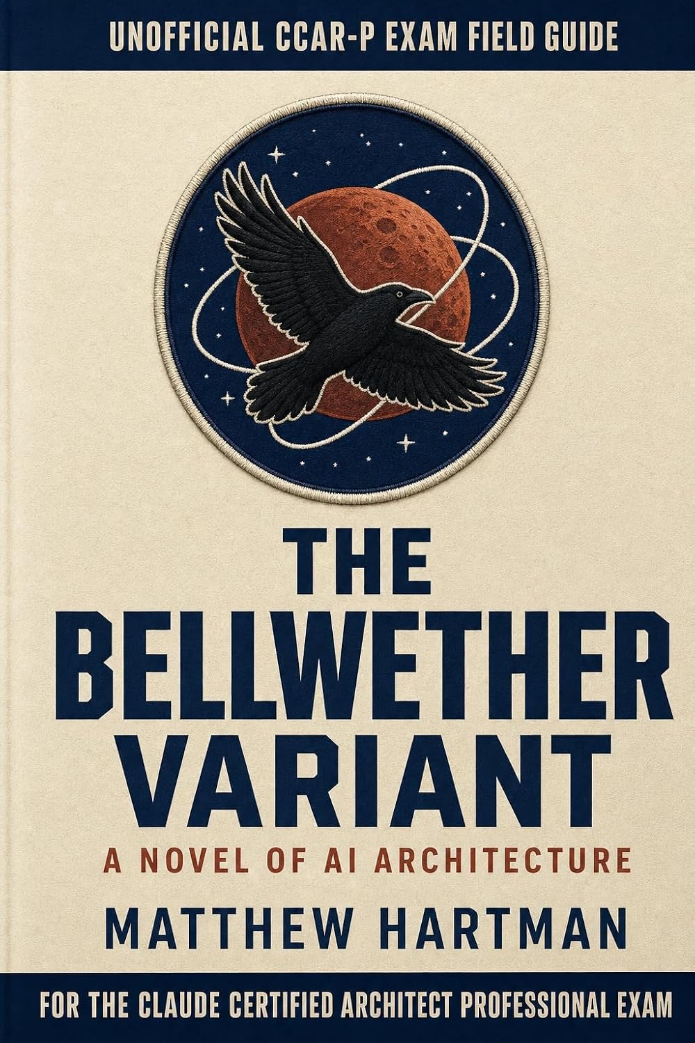 ler totalmente THE BELLWETHER VARIANT: A Novel of AI Architecture — Unofficial Field Guide to the Claude Certified Architect Professional (CCAR-P) Exam (English Edition)