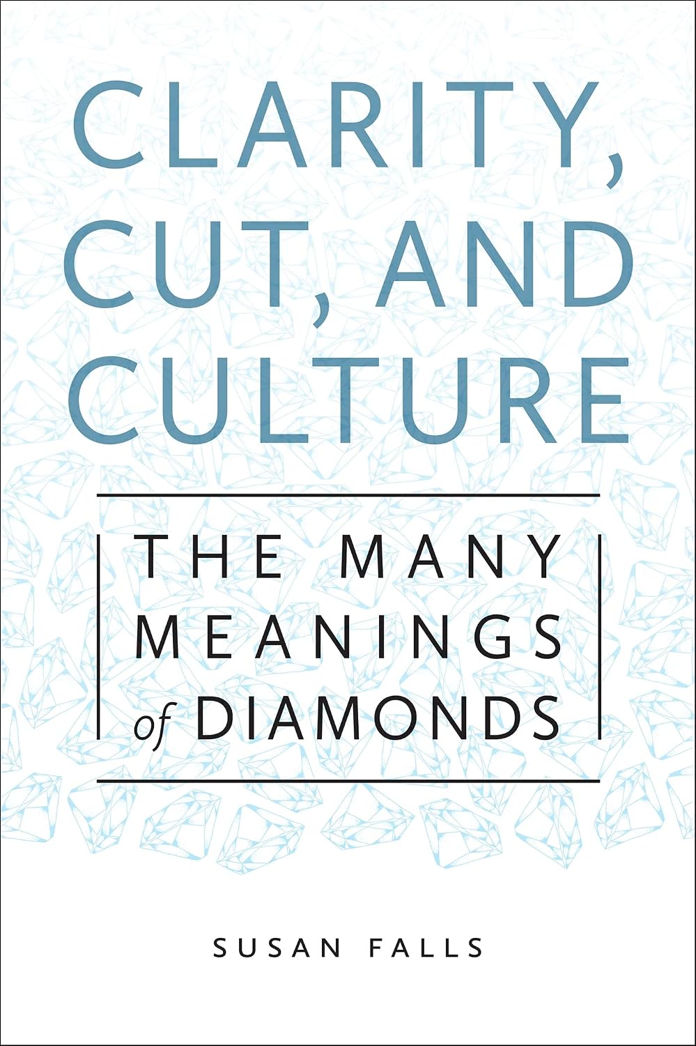 ler totalmente Clarity, Cut, and Culture: The Many Meanings of Diamonds (English Edition)