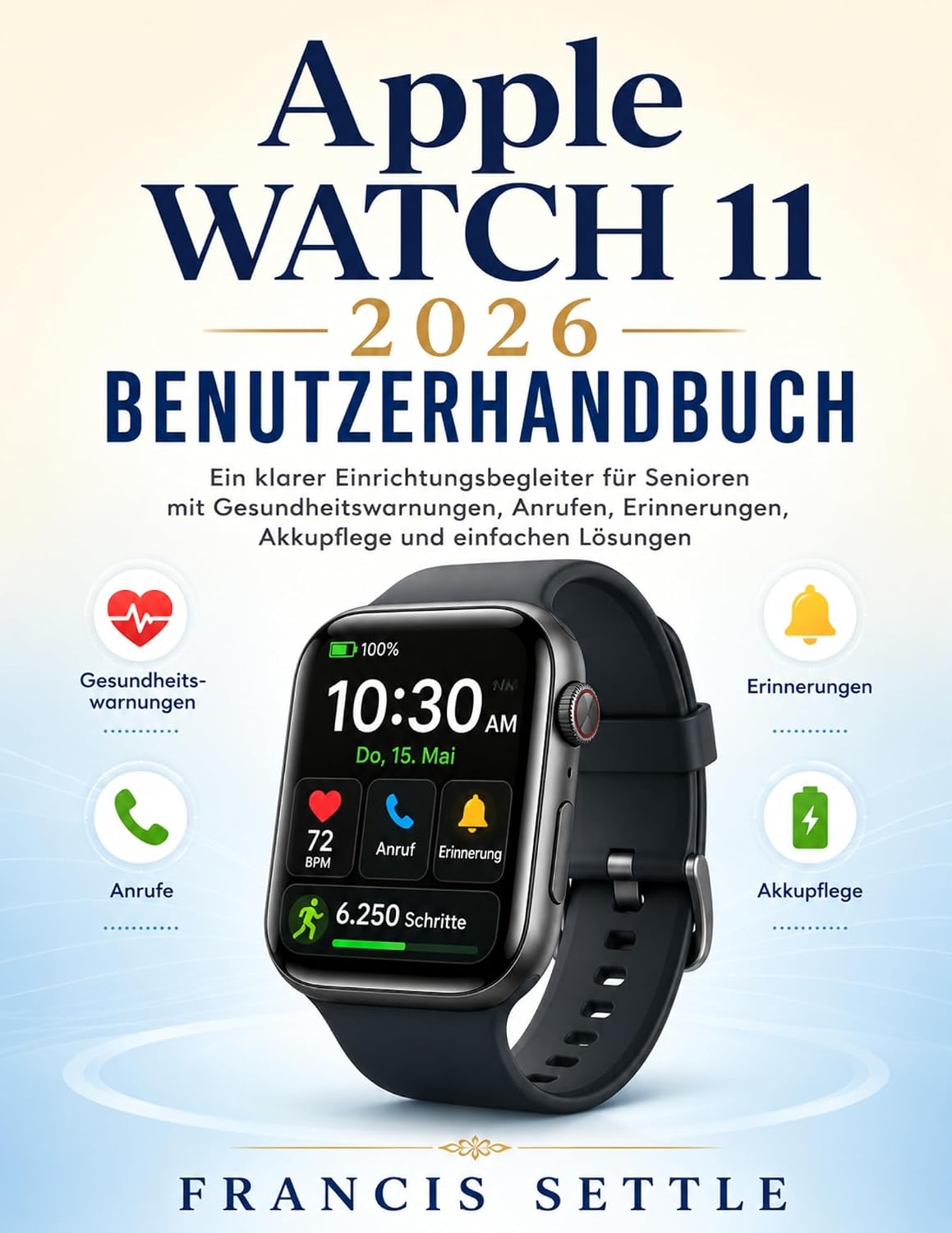 ler totalmente Apple WATCH 11 2026 BENUTZERHANDBUCH: Ein klarer Einrichtungsbegleiter für Senioren mit Gesundheitswarnungen, Anrufen, Erinnerungen, Akkupflege und einfachen Lösungen (German Edition)