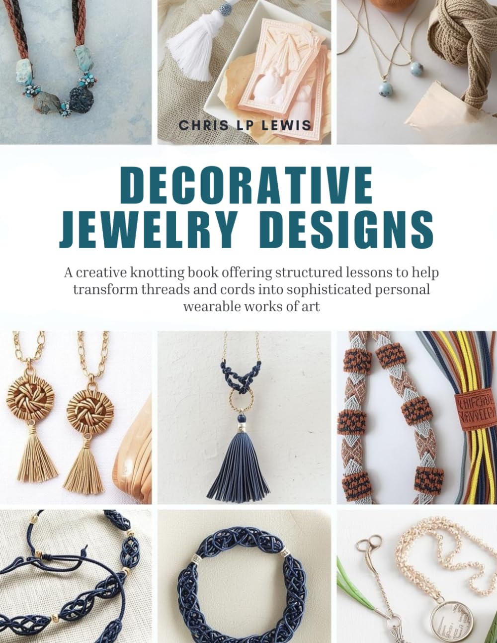 Decorative Jewelry Designs: A creative knotting book offering structured lessons to help transform threads and cords into sophisticated personal wearable works of art baixar livro de graça