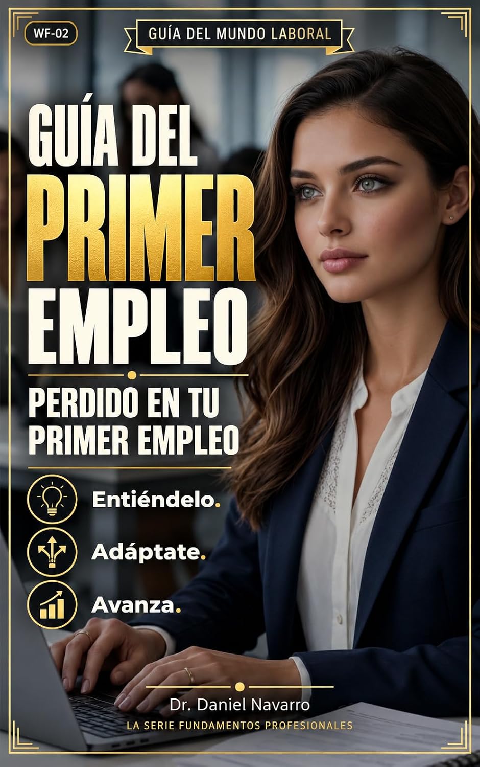 Tu Primer Empleo No Es Como Te Lo Contaron: Las Reglas No Escritas Que Nadie Te Explica Y Cómo Ganar Confianza, Visibilidad Y Oportunidades Desde El Primer... Fundamentos Profesionales) (Spanish Edition) baixar o livro de graça
