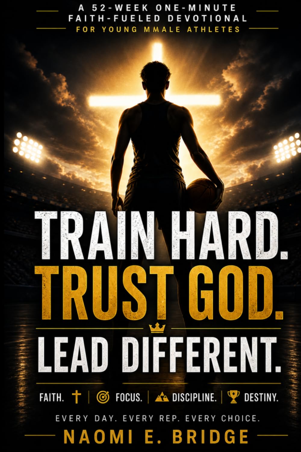 capítulo por capítulo baixar Train hard,Trust God,Lead different.: A 52-Week One-Minute Faith-Fueled Devotional for Young Male Athletes to Build Mental Toughness, Confidence, Brotherhood and Unshakable Discipline