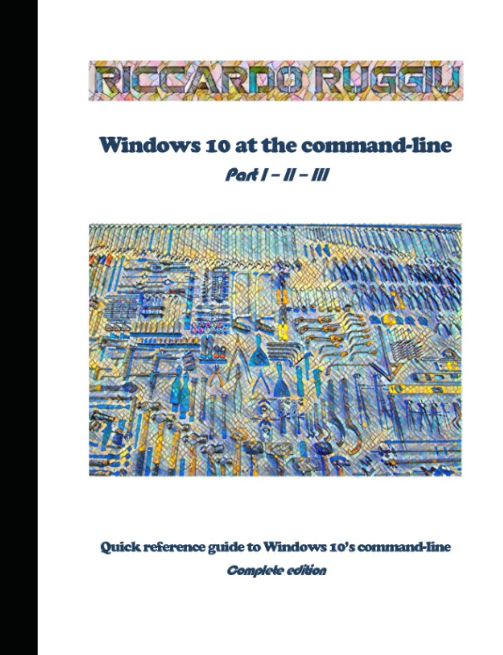 Windows 10 at the command-line: Quick reference guide to Windows 10’s command-line - Complete edition (Italian Edition) baixar o livro de graça