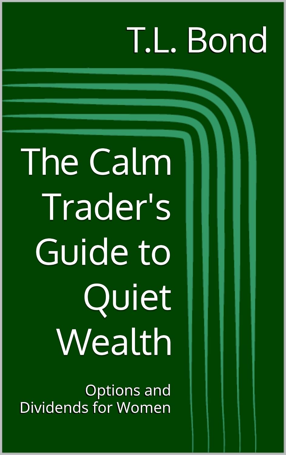 ler totalmente The Calm Trader's Guide to Quiet Wealth: Options and Dividends for Women (English Edition)