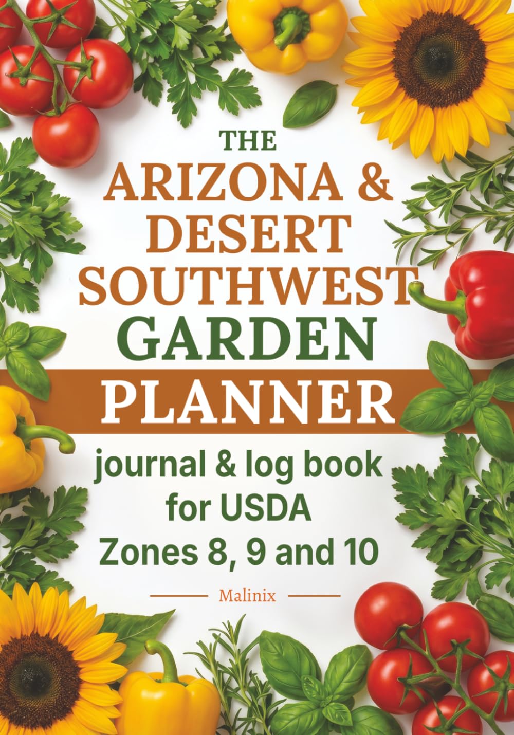 ler totalmente The Arizona & Desert Southwest Garden Planner: Undated Journal and Log Book for the Low Desert in USDA Zones 8, 9 and 10 — Monthly Planting Calendar, 38 Crop Cards, Bed Layouts and Season Trackers