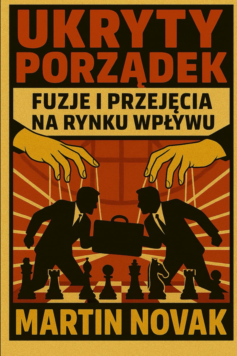 Ukryty Porządek. Fuzje i Przejęcia na Rynku Wpływu (Polish Edition)