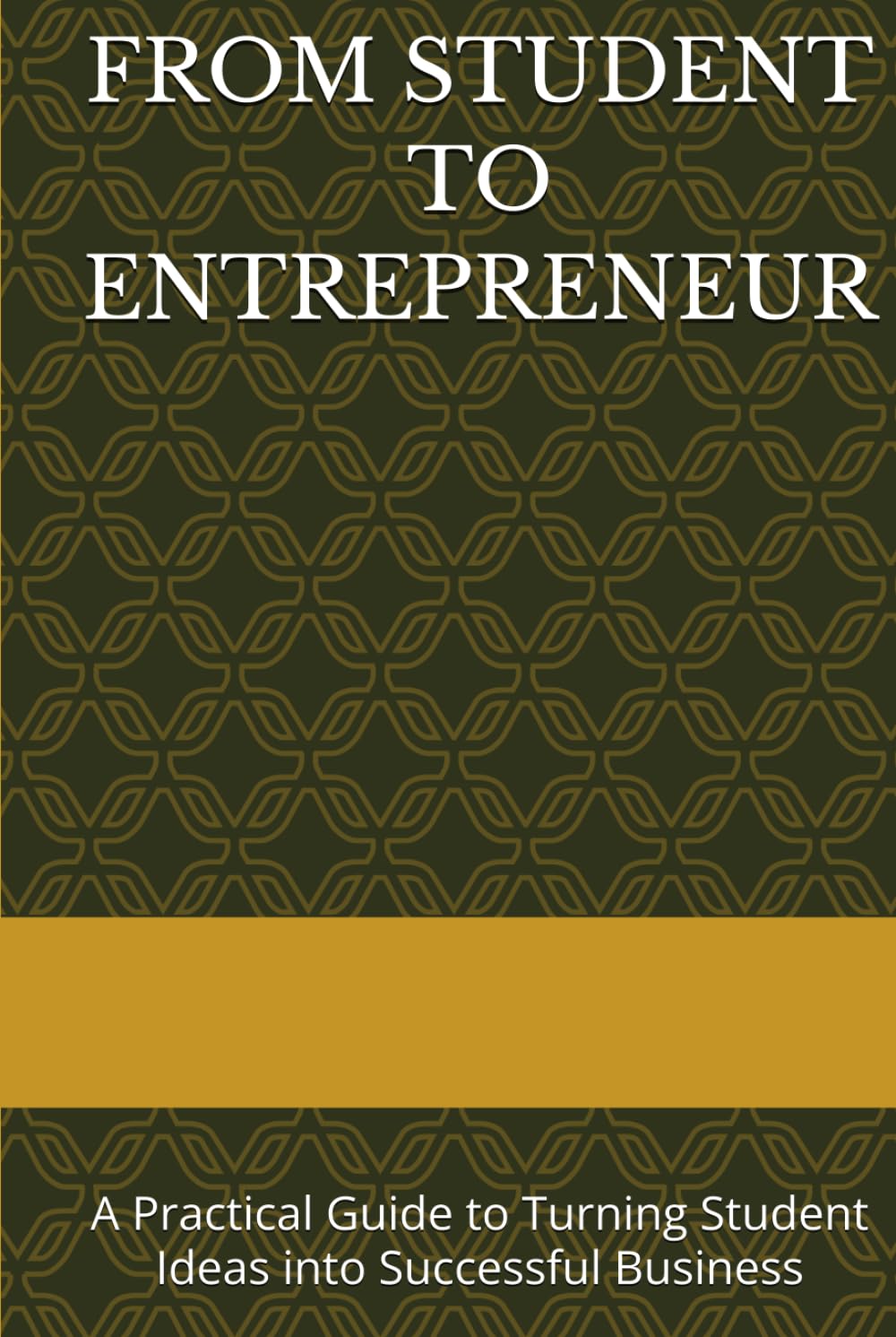 capítulo por capítulo baixar FROM STUDENT TO ENTREPRENEUR: A Practical Guide to Turning Student Ideas into Successful Business
