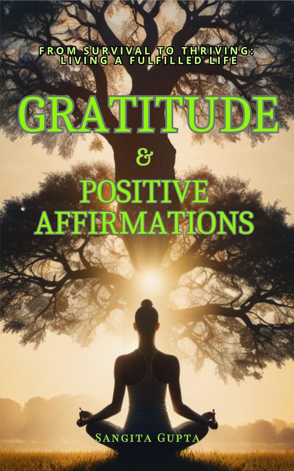 GRATITUDE & POSITIVE AFFIRMATIONS: From Survival to Thriving: Living a Fulfilled Life (Health & Wellness - Women Book 3) (English Edition) baixar o livro de graça