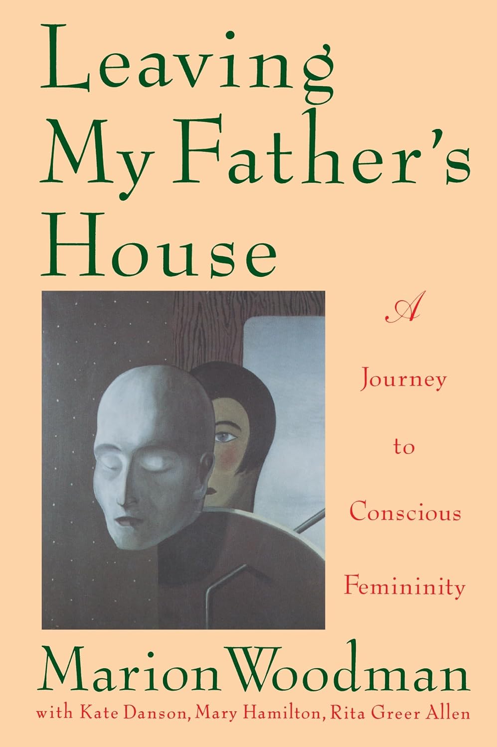 Leaving My Father's House: The Journey to Conscious Femininity: A Journey to Conscious Femininity