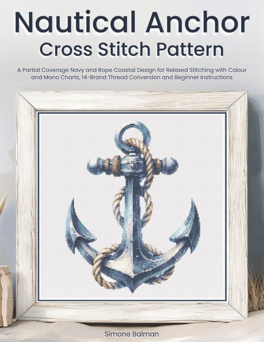 Nautical Anchor Cross Stitch Pattern: A Partial Coverage Navy and Rope Coastal Design for Relaxed Stitching with Colour and Mono Charts, 14-Brand Thread Conversion and Beginner Instructions baixar livro de graça