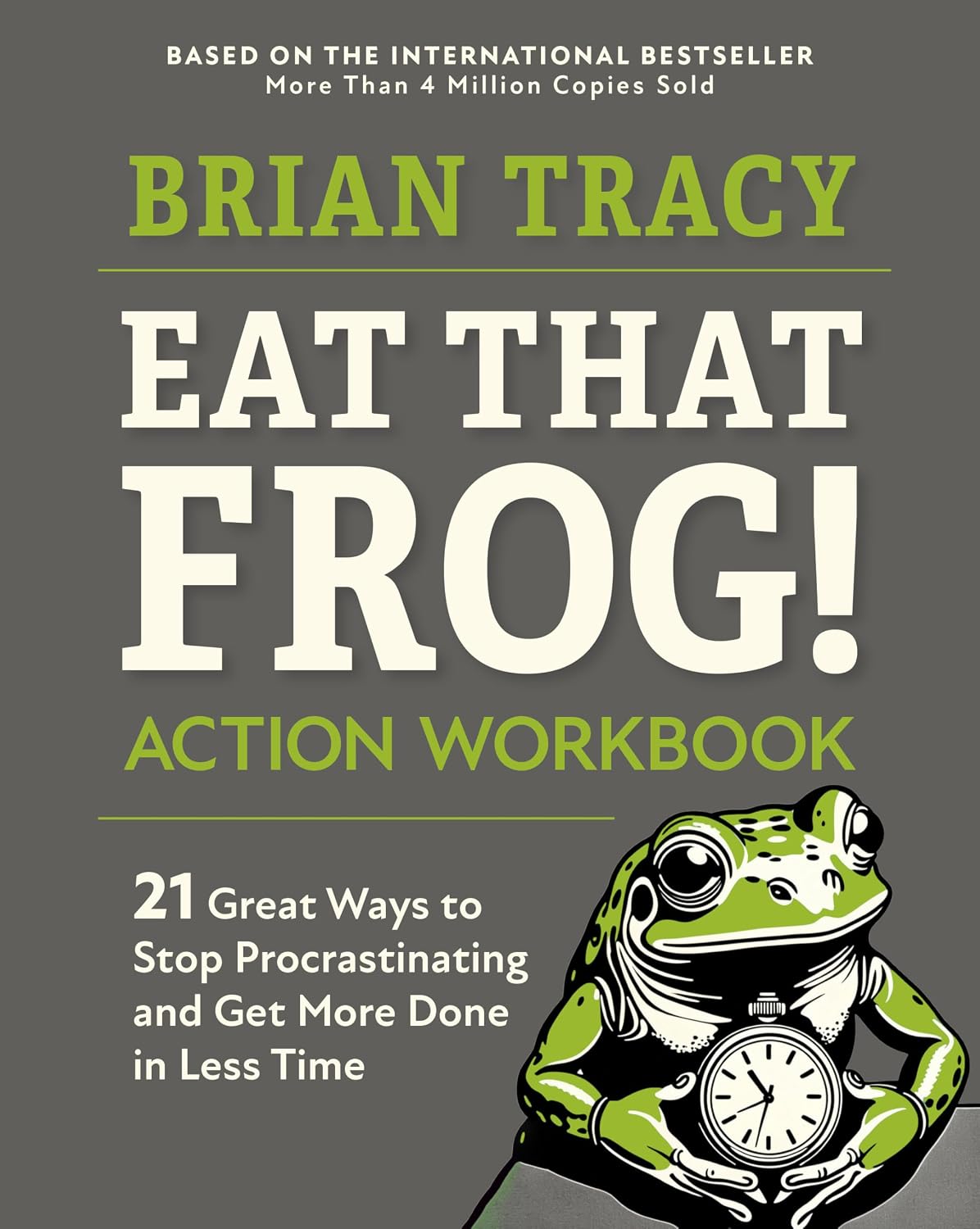 Eat That Frog! Action Workbook: 21 Great Ways to Stop Procrastinating and Get More Done in Less Time baixar livro de graça