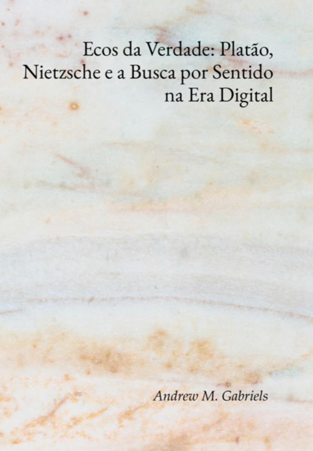 Ecos Da Verdade: Platão, Nietzsche E A Busca Por Sentido Na Era Digital baixar o livro de graça