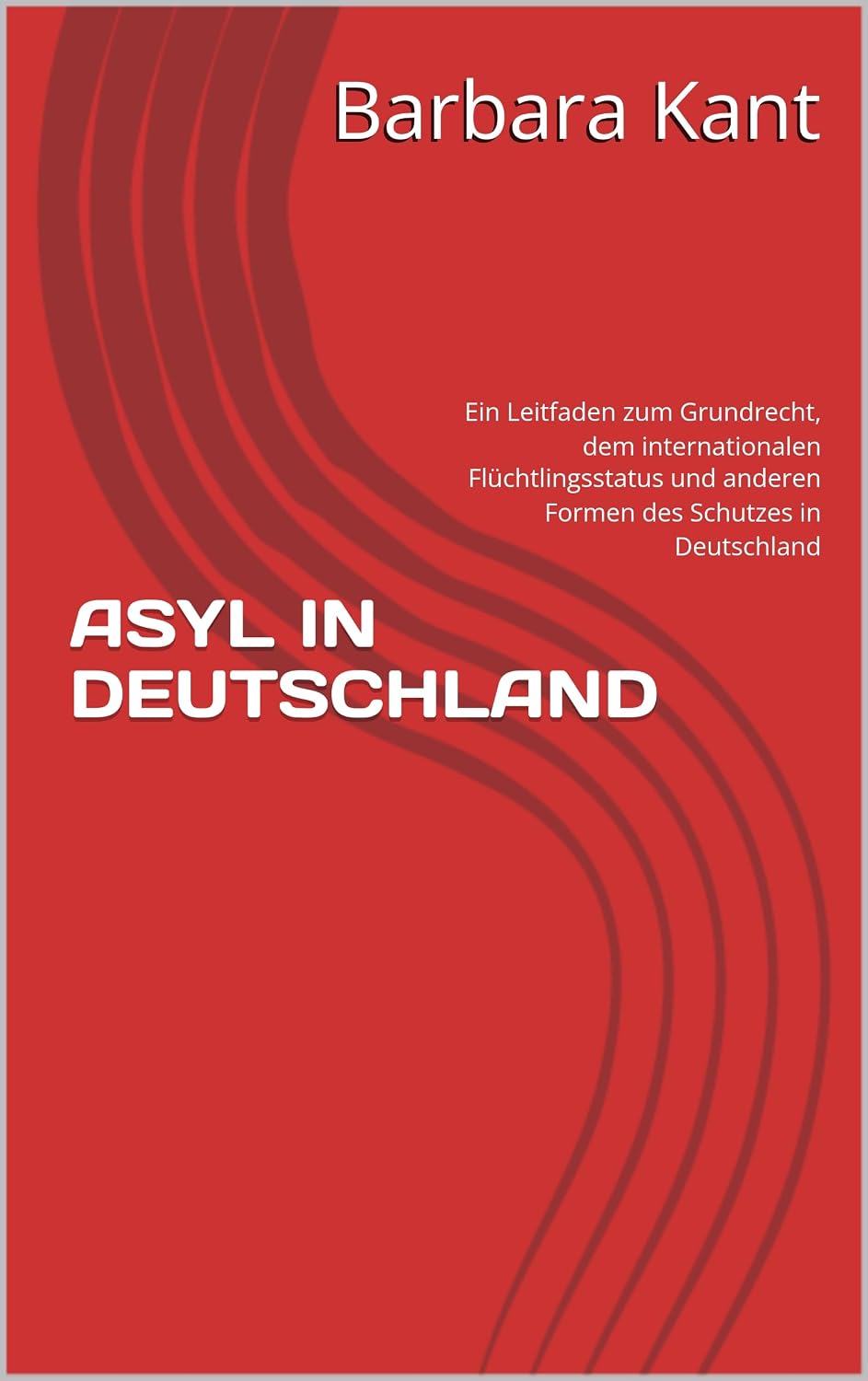 ler totalmente ASYL IN DEUTSCHLAND: Ein Leitfaden zum Grundrecht, dem internationalen Flüchtlingsstatus und anderen Formen des Schutzes in Deutschland (German Edition)