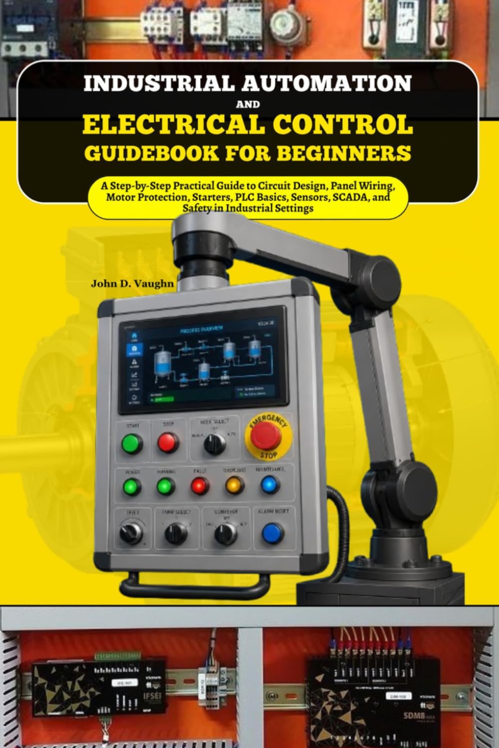 capítulo por capítulo baixar Industrial Automation and Electrical Control Guidebook for Beginners: A Step-by-Step Practical Guide to Circuit Design, Panel Wiring, Motor... Scada and Safety in Industrial Settings