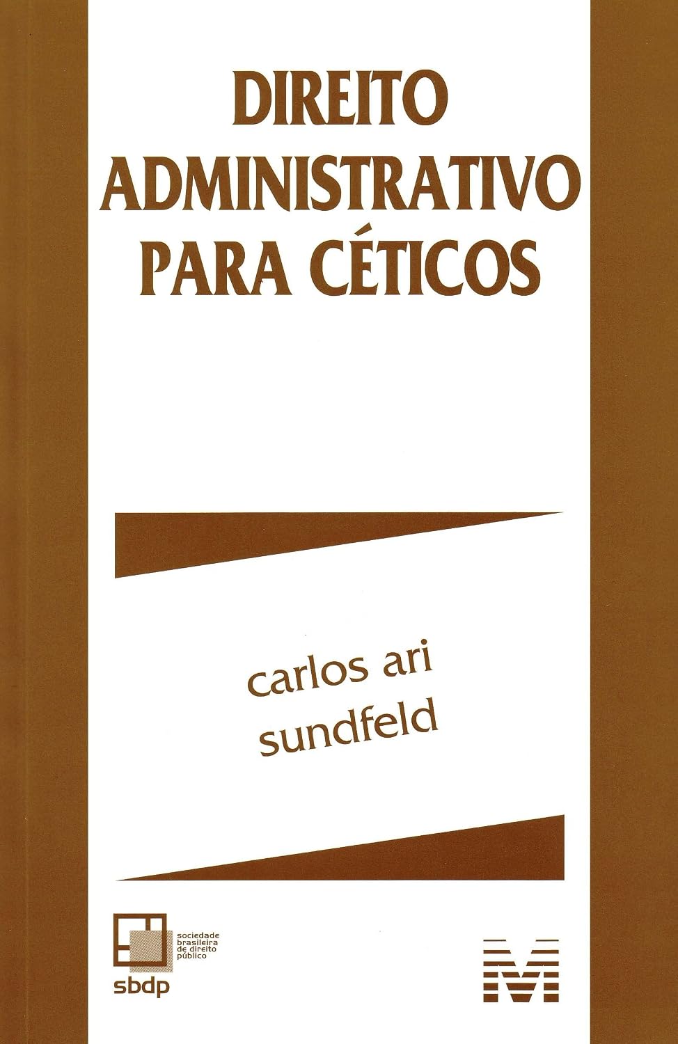 Direito administrativo para céticos - 1 ed./2012