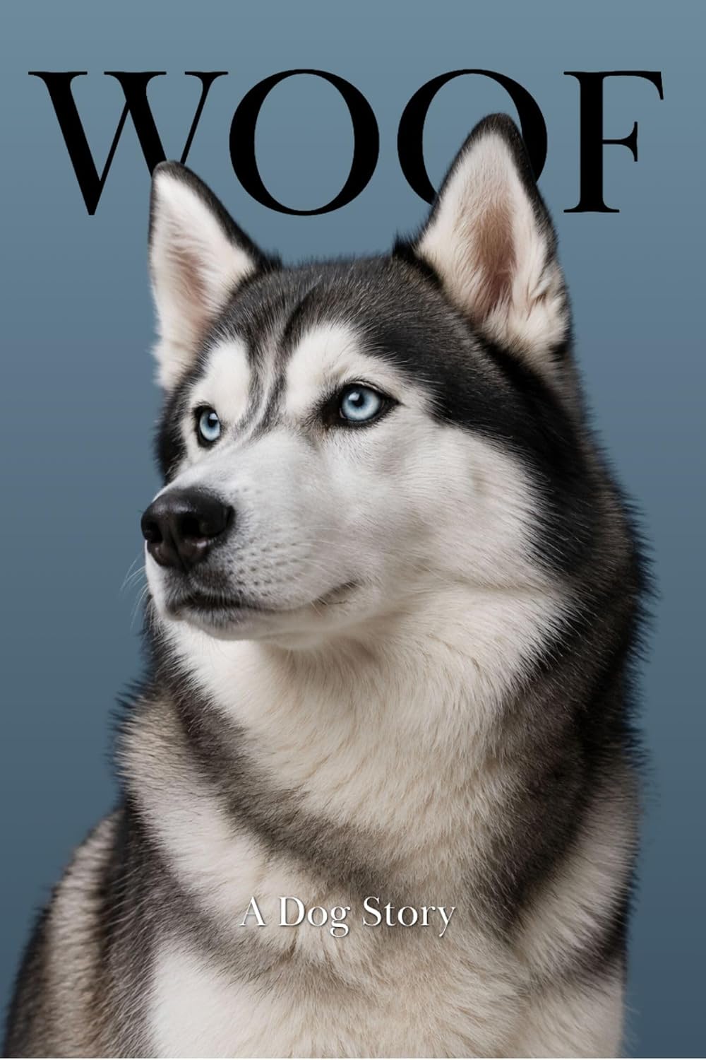 WOOF : Husky: A Dog Story - The Book All Dogs Should Read, Written By a Dog (Animal Stories) (English Edition)