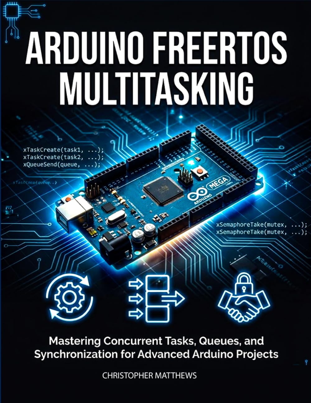 ARDUINO FREERTOS MULTITASKING: Mastering Concurrent Tasks, Queues, and Synchronization for Advanced Arduino Projects baixar o livro de graça