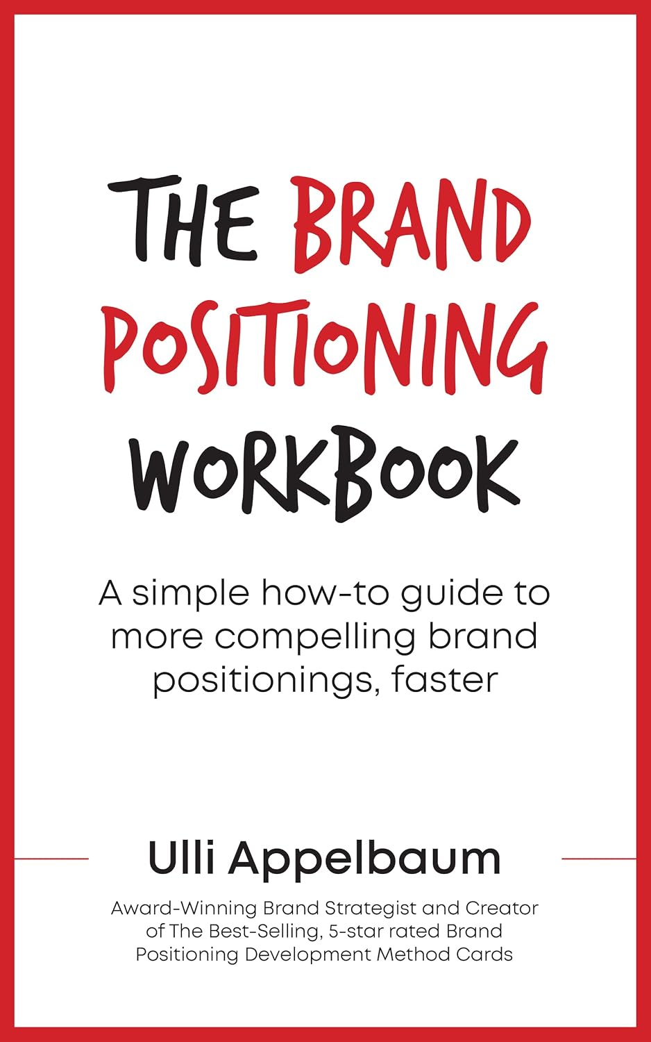 The Brand Positioning Workbook: A Simple How-To Guide To More Compelling Brand Positionings, Faster (English Edition) baixar livro de graça