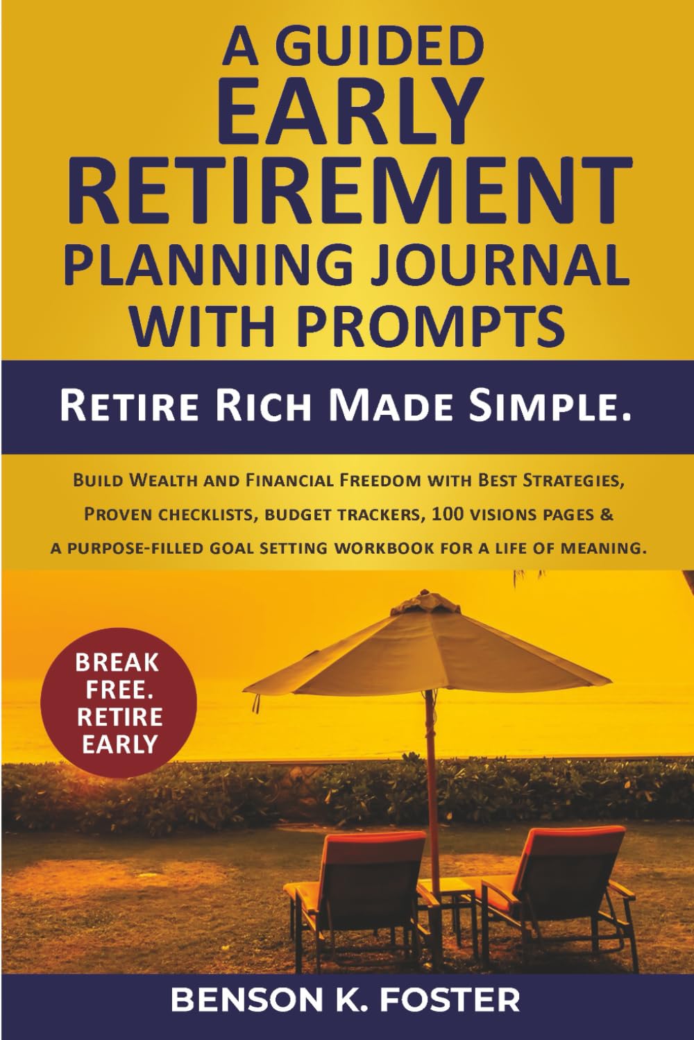 A Guided Early Retirement Planning Journal with Prompts: Retire Rich Made Simple. Build Wealth and Financial Freedom with Best Strategies, Proven... Goal-Setting Workbook for a Life of Meaning baixar o livro de graça