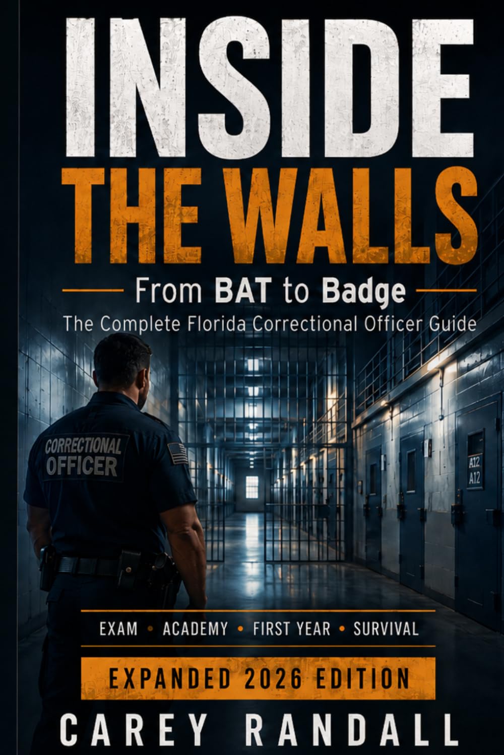 Inside the Walls: From BAT to Badge: The Complete Florida Correctional Officer Guide baixar livro de graça
