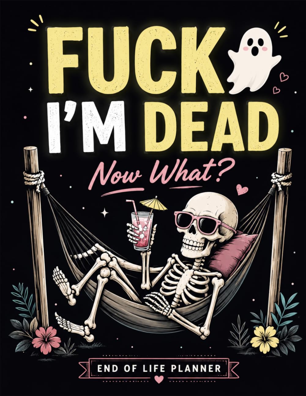 Fuck I'm Dead, Now What?: A Simple Legacy Planner for Loved Ones – Organize Your Final Wishes, Important Records, and Everything Your Family Needs in One Place. baixar o livro de graça
