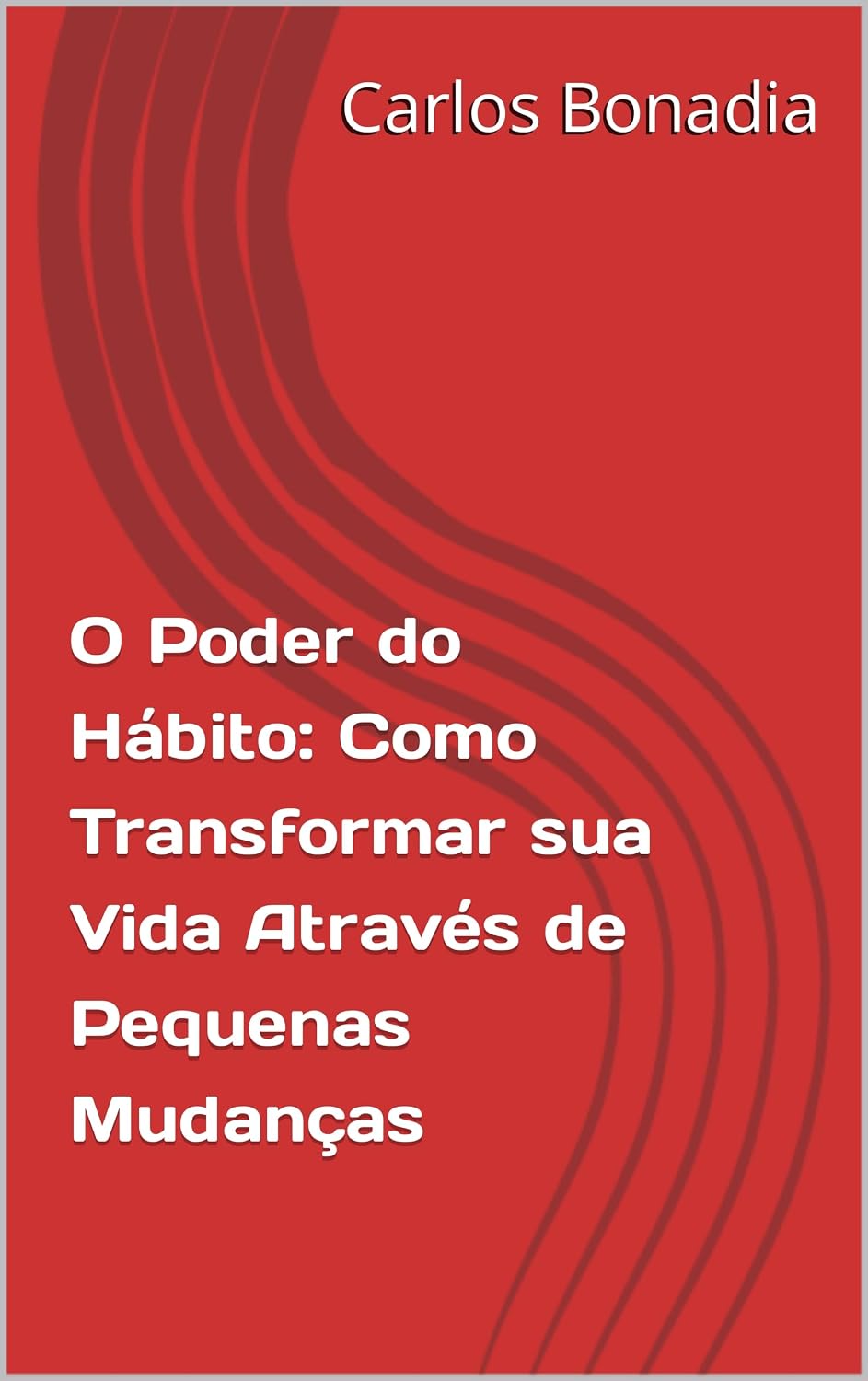 O Poder do Hábito: Como Transformar sua Vida Através de Pequenas Mudanças (English Edition) baixar livro de graça