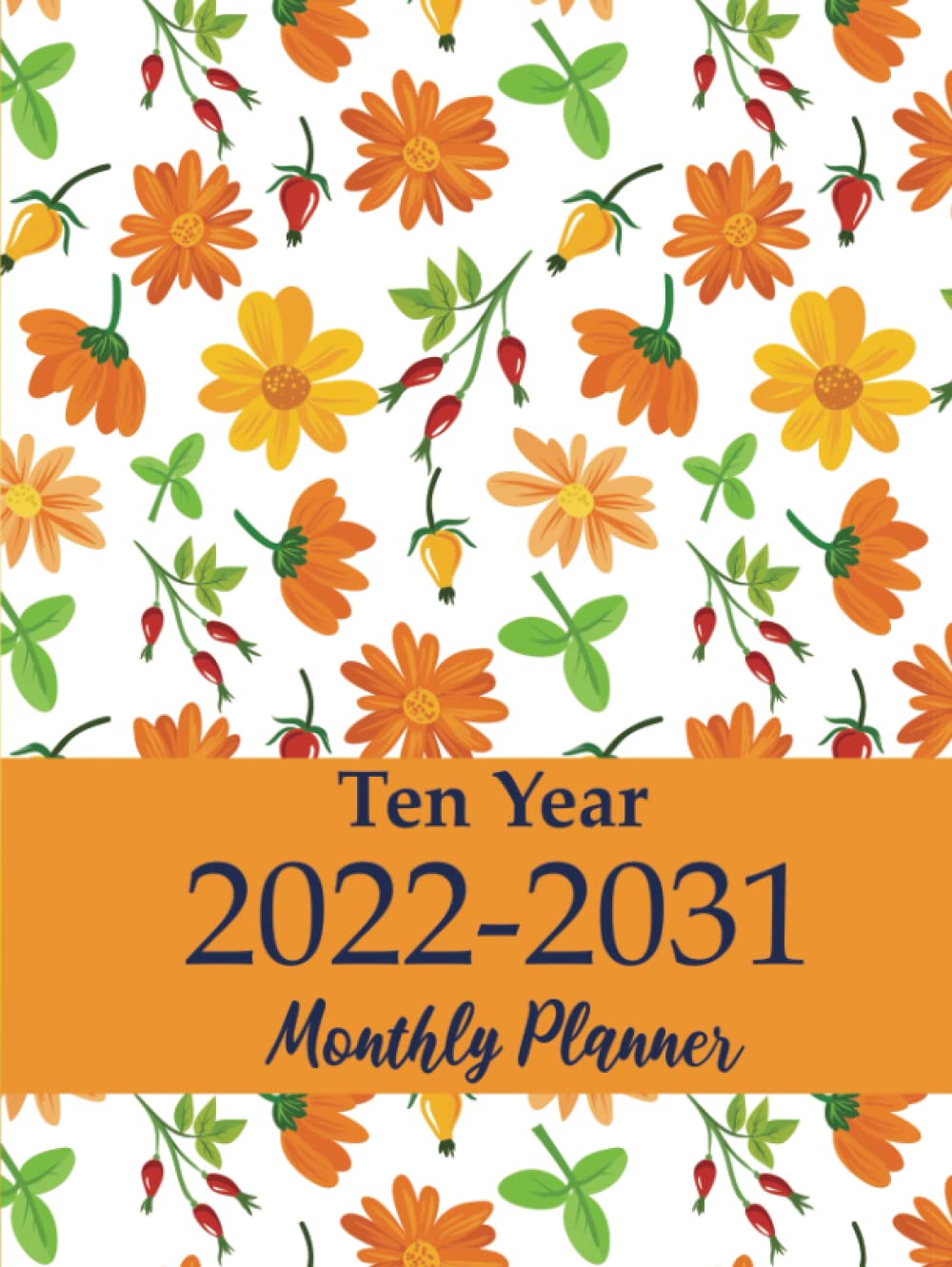ler totalmente 2022-2031 Ten Year Monthly Planner: 10 Year Planner Agenda Schedule Organizer January 2022 to December 2031 | 120-Month Plan & Calendar with Federal Holidays & Inspirational Quotes