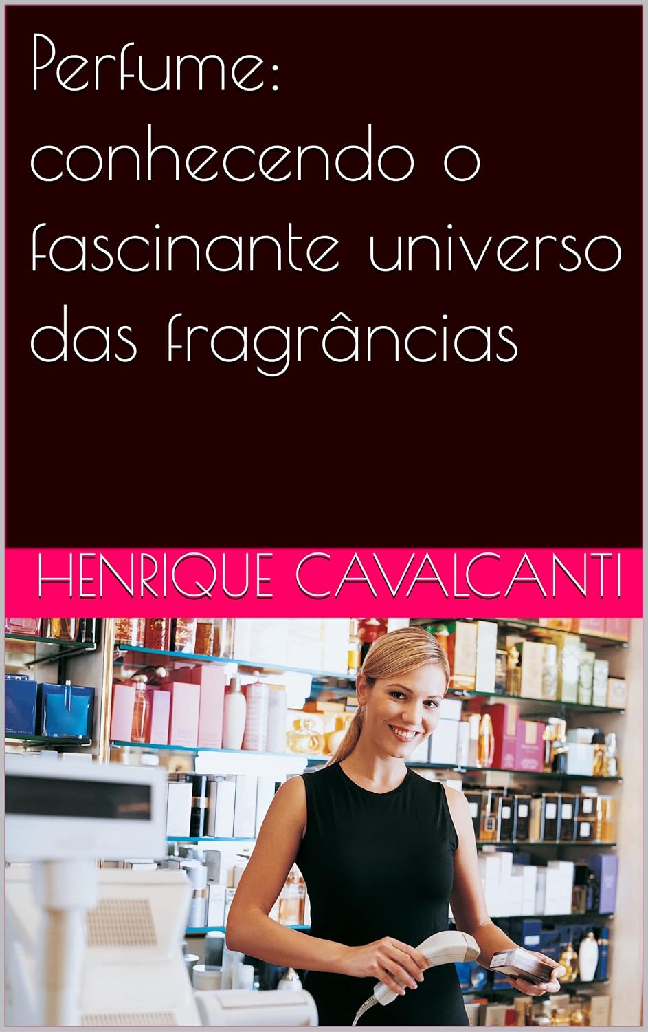 Perfume: conhecendo o fascinante universo das fragrâncias baixar o livro de graça