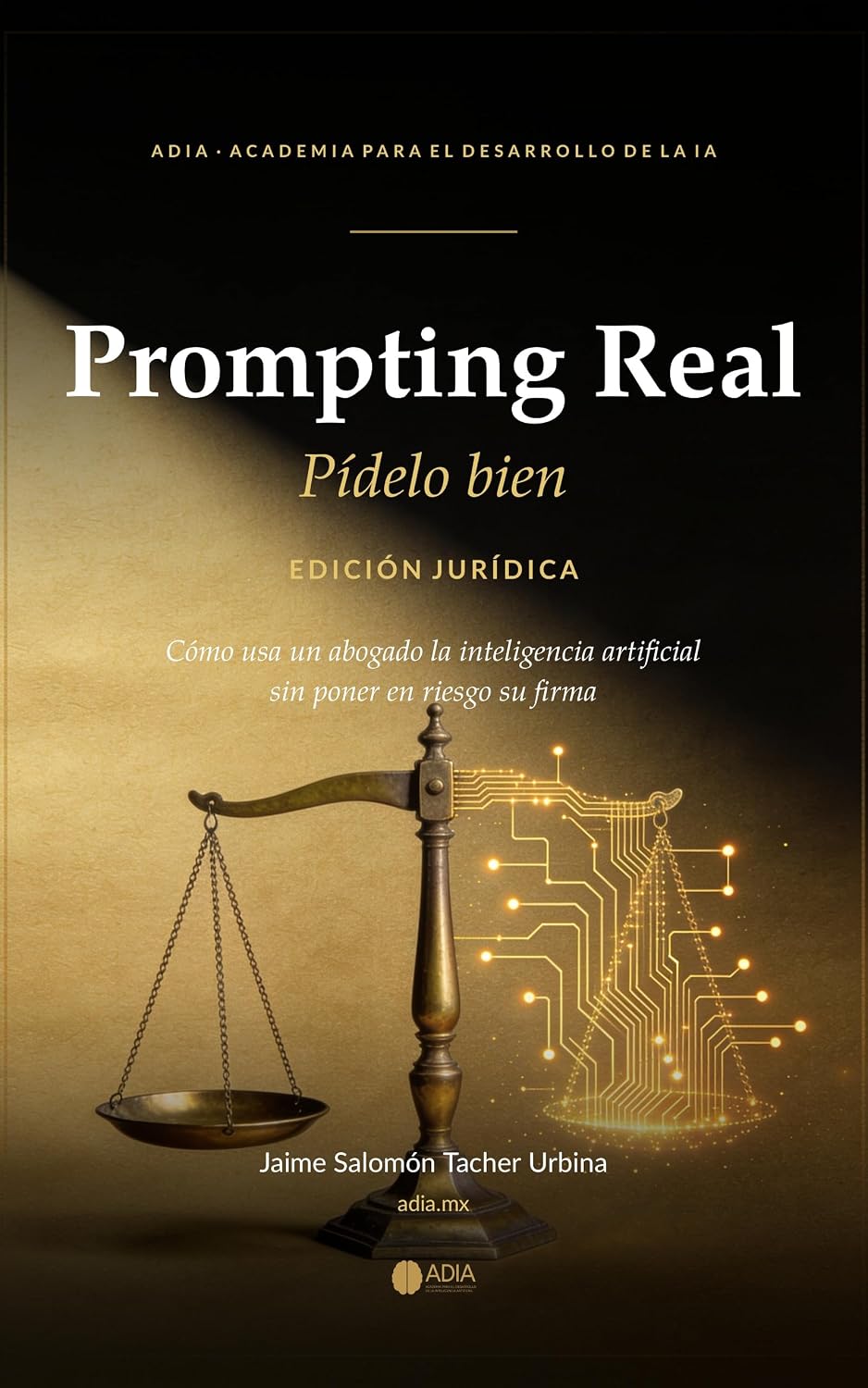 Prompting Real: Pídelo bien. Edición jurídica: Cómo usa un abogado la inteligencia artificial sin poner en riesgo su firma (Inteligencia Artificial por ADIA nº 3) (Spanish Edition) baixar livro de graça
