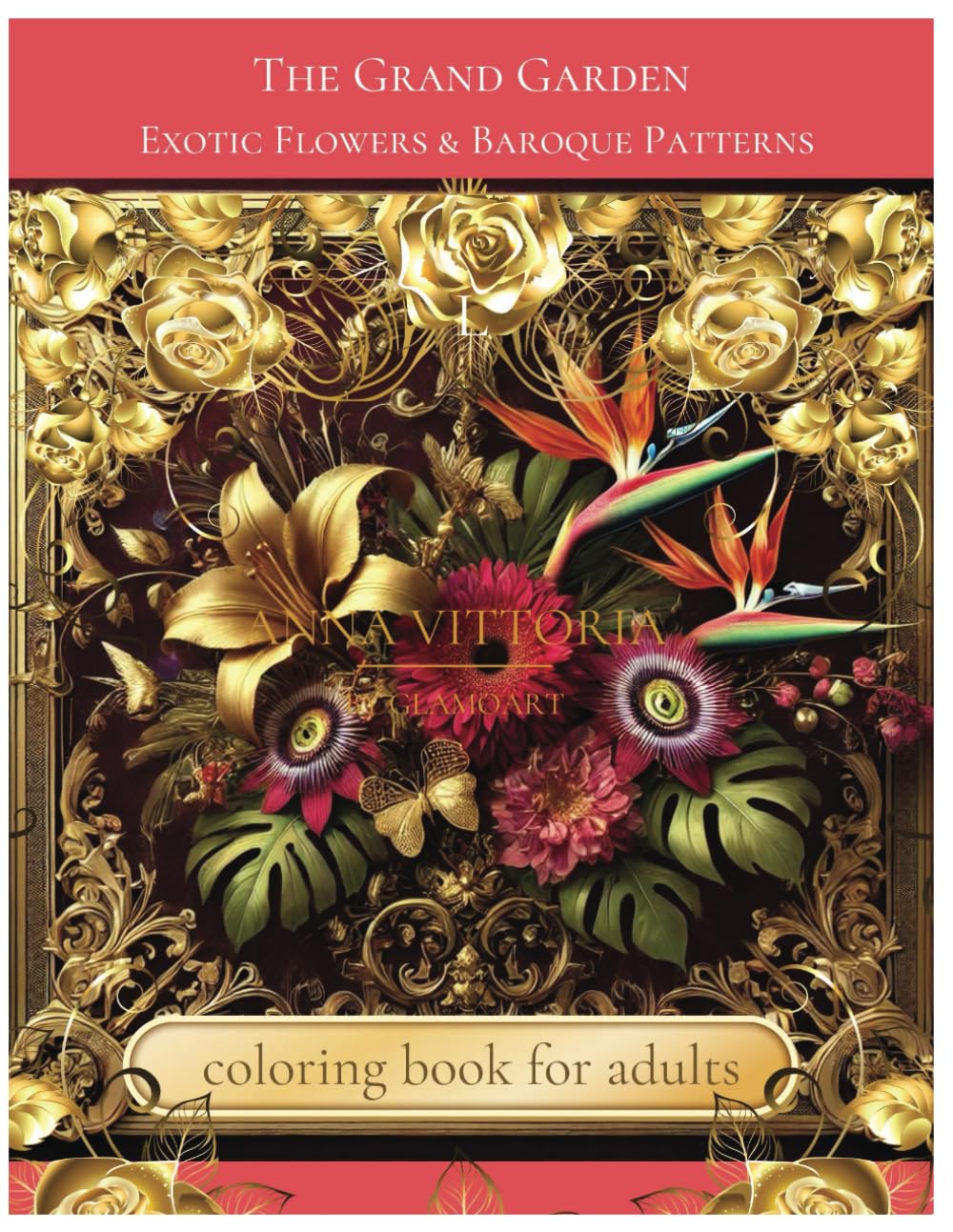 ler totalmente "The Grand Garden: Exotic Flowers & Baroque Patterns": coloring book for adults (The Baroque Elegance Coloring Series by Anna Vittoria)