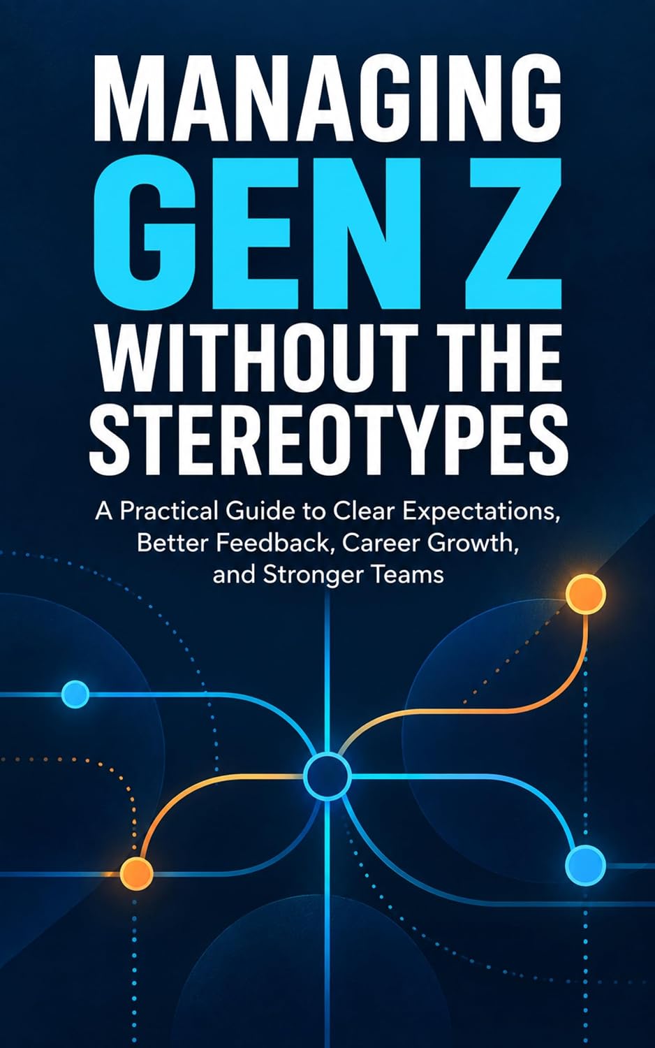 ler totalmente Managing Gen Z Without the Stereotypes: A Practical Guide to Clear Expectations, Better Feedback, Career Growth, and Stronger Teams (English Edition)