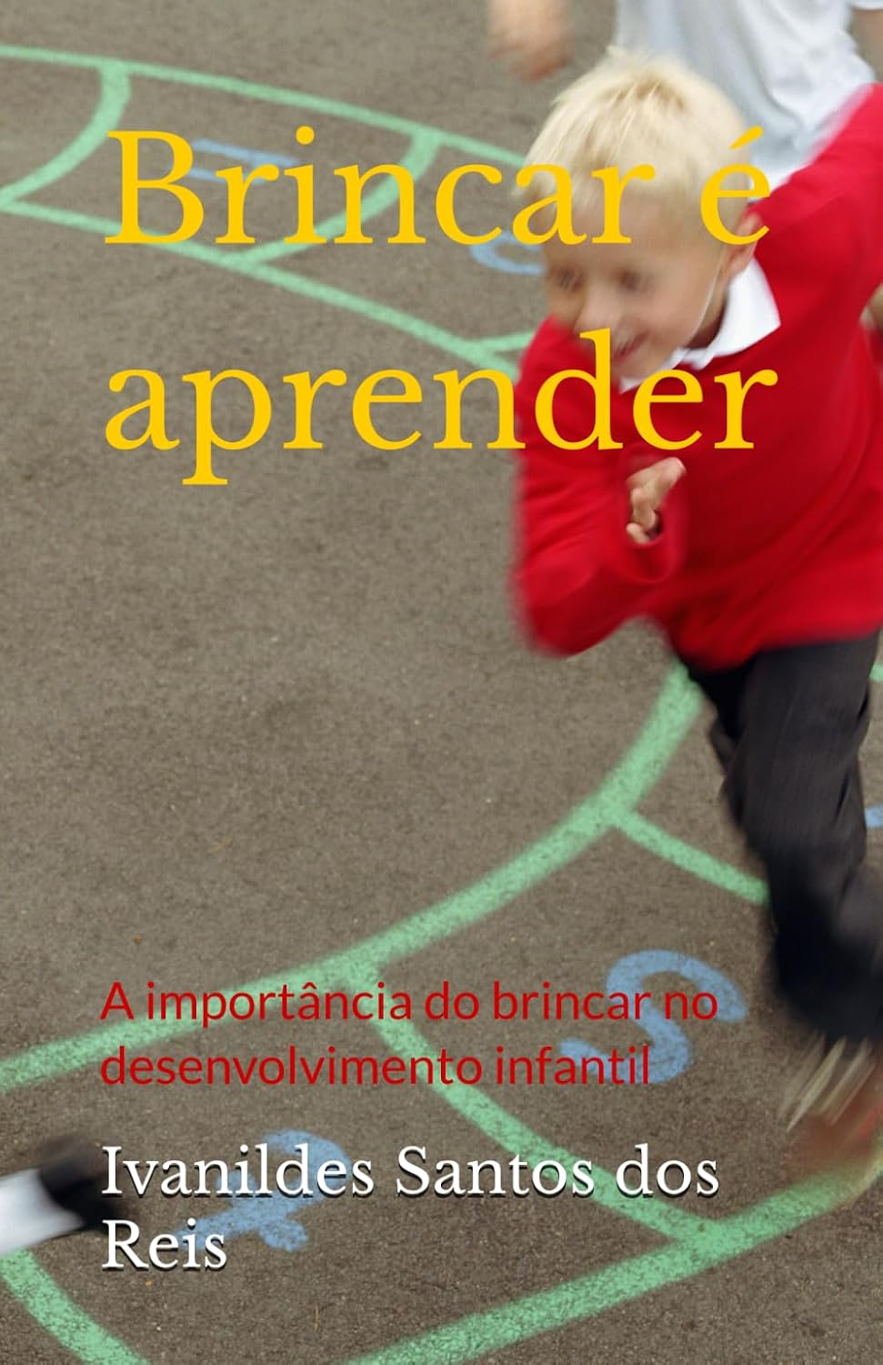 capítulo por capítulo baixar Brincar é aprender: A importância do brincar no desenvolvimento infantil (Portuguese Edition)