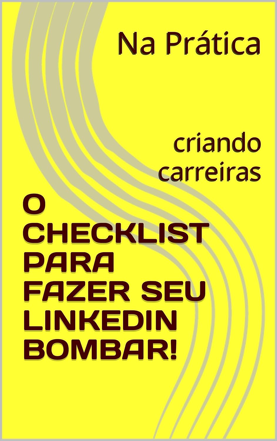 capítulo por capítulo baixar O CHECKLIST PARA FAZER SEU LINKEDIN BOMBAR!: criando carreiras