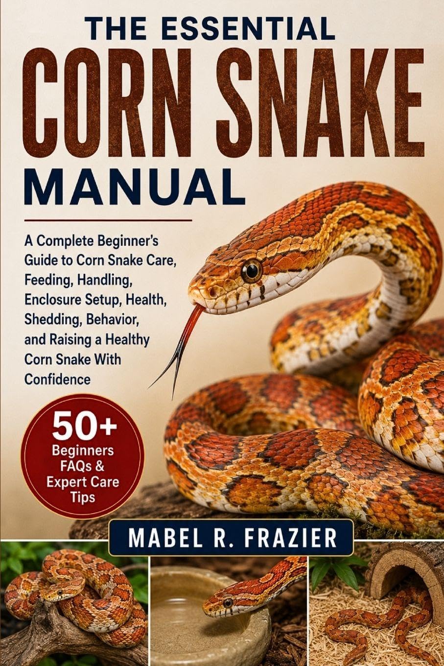 capítulo por capítulo baixar The Essential Corn Snake Manual: A Complete Beginner's Guide to Corn Snake Care, Feeding, Handling, Enclosure Setup, Health, Shedding, Behavior, and Raising a Healthy Corn Snake With Confidence