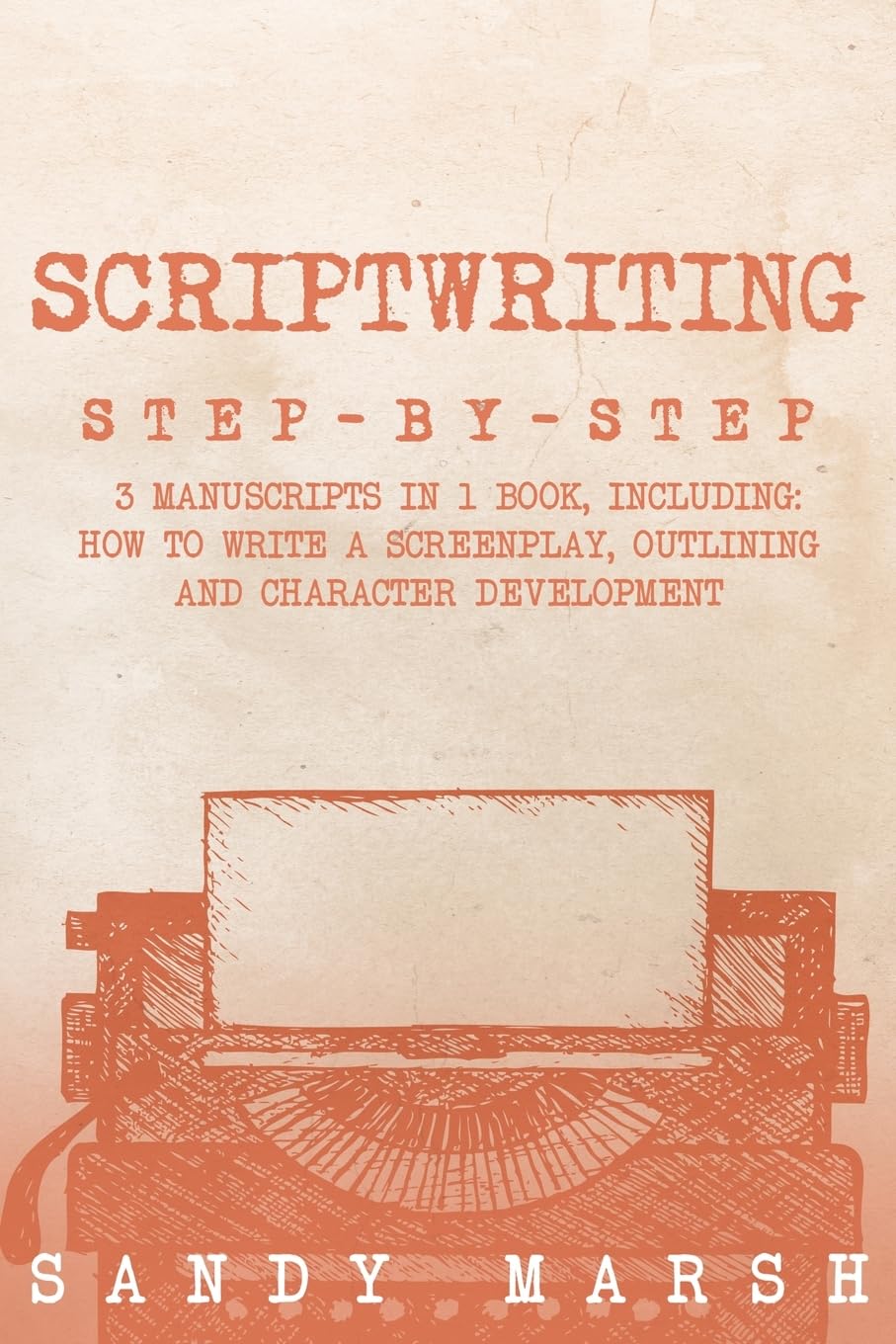 Scriptwriting: Step-by-Step 3 Manuscripts in 1 Book Essential Movie Scriptwriting, Screenplay Writing and Scriptwriter Tricks Any Writer Can Learn: 28 baixar livro de graça