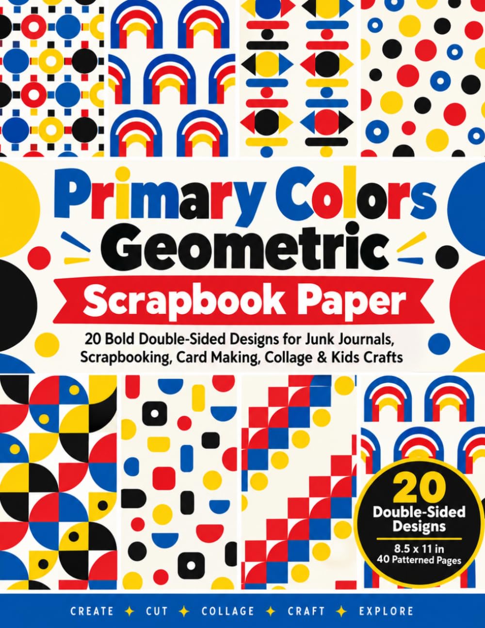 ler totalmente Primary Colors Geometric Scrapbook Paper: 20 Bold Double-Sided Designs for Junk Journals, Scrapbooking, Card Making, Collage & Kids Crafts | 8.5 x 11 Inch