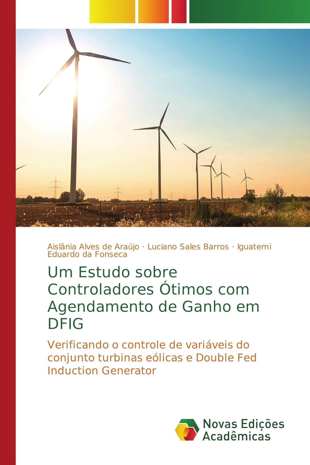 ler totalmente Um Estudo sobre Controladores Ótimos com Agendamento de Ganho em DFIG: Verificando o controle de variáveis do conjunto turbinas eólicas e Double Fed Induction Generator