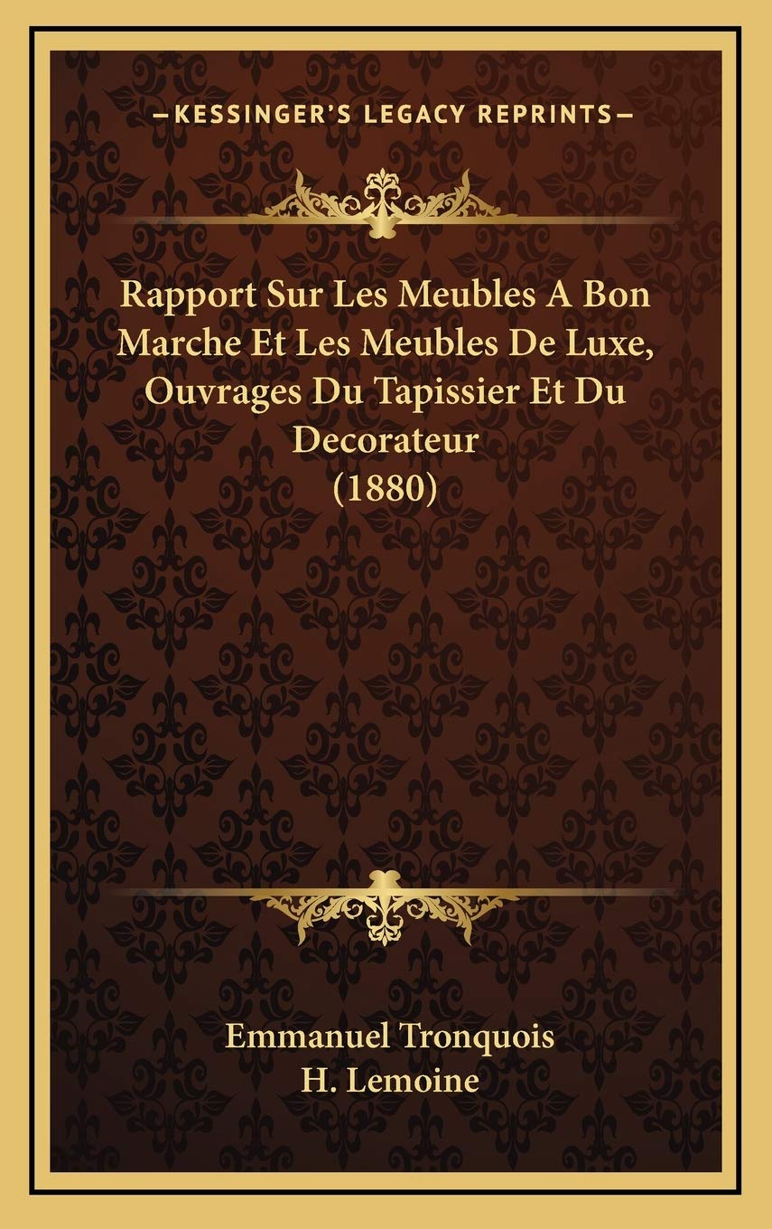ler totalmente Rapport Sur Les Meubles A Bon Marche Et Les Meubles De Luxe, Ouvrages Du Tapissier Et Du Decorateur (1880)