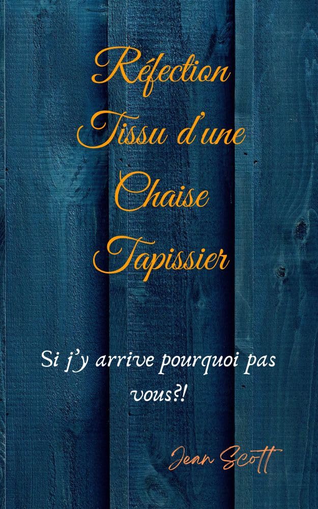 Réfection Tissu d'une Chaise Tapissier: Si j'y arrive pourquoi pas vous?! Réfection tissu d'une chaise tapissier (French Edition) baixar livro de graça