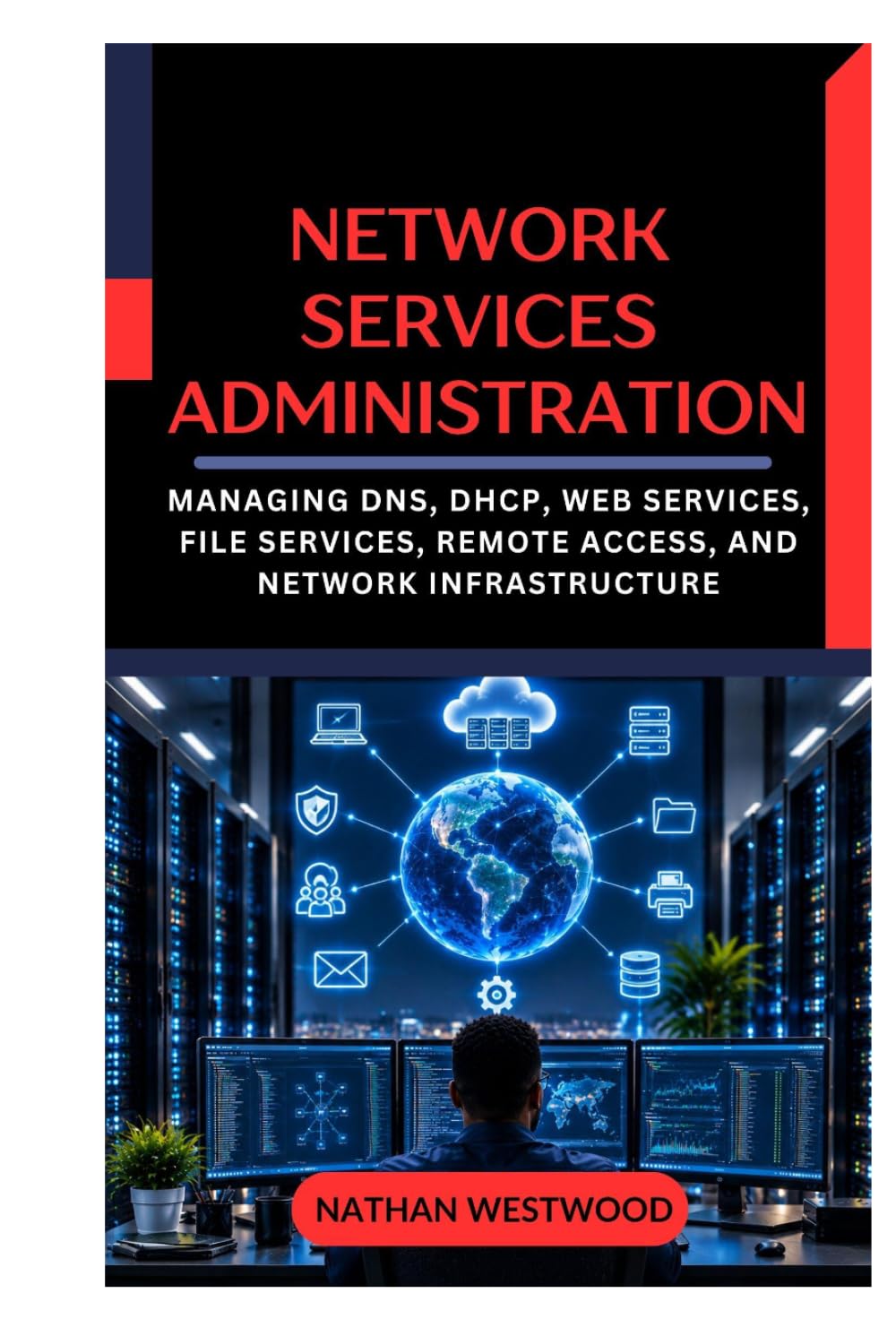 Network Services Administration: Managing DNS, DHCP, Web Services, File Services, Remote Access, and Network Infrastructure baixar livro de graça