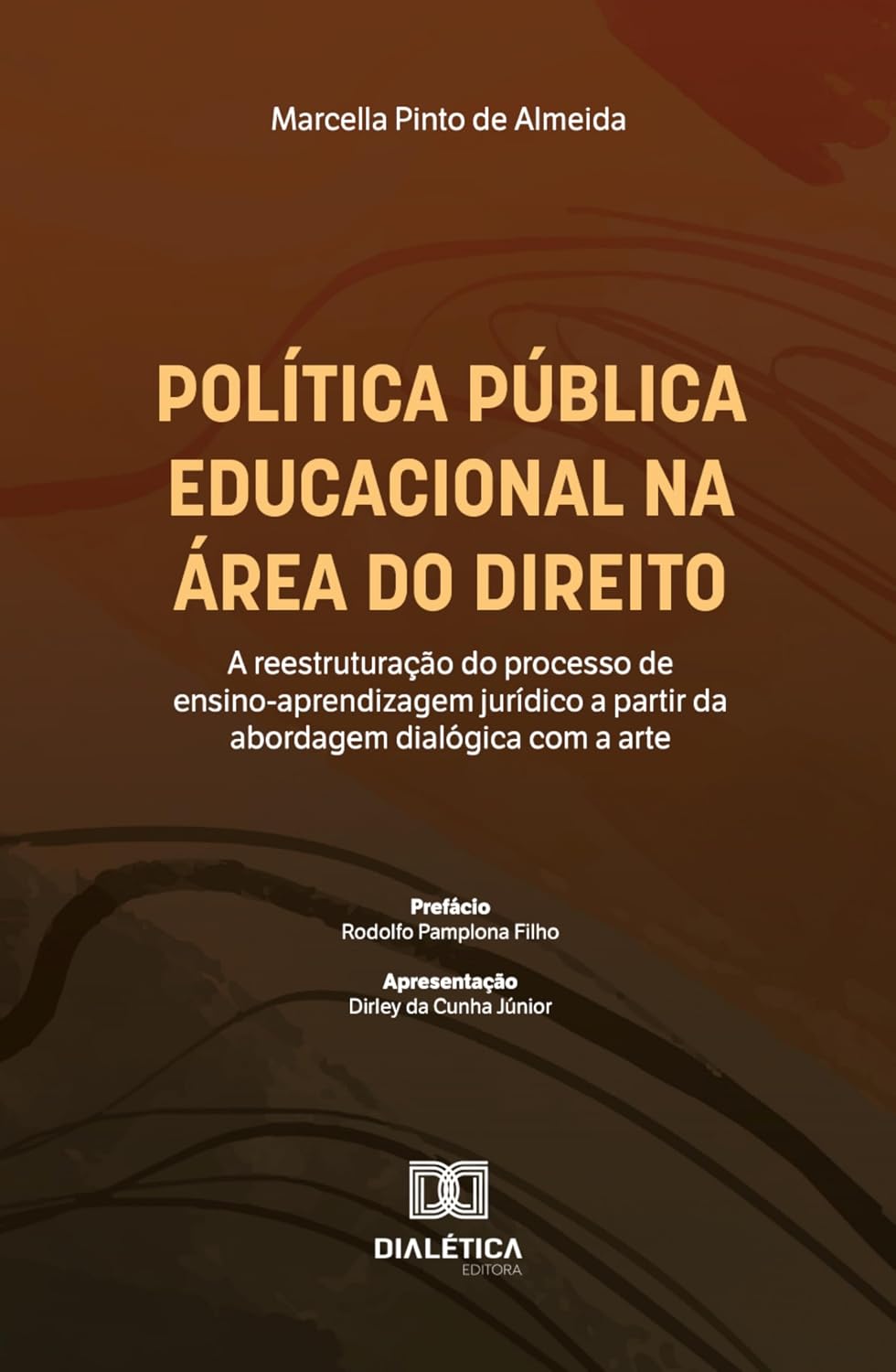 Política pública educacional na área do direito: a reestruturação do processo de ensino-aprendizagem jurídico a partir da abordagem dialógica com a arte baixar livro de graça