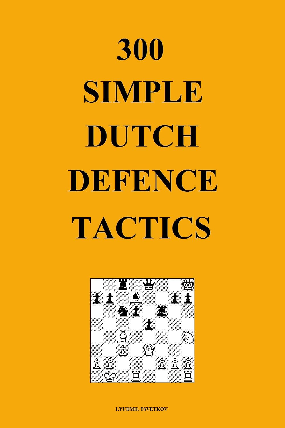 300 Simple Dutch Defence Tactics (Simple Opening Tactics Book 6) (English Edition) baixar o livro de graça