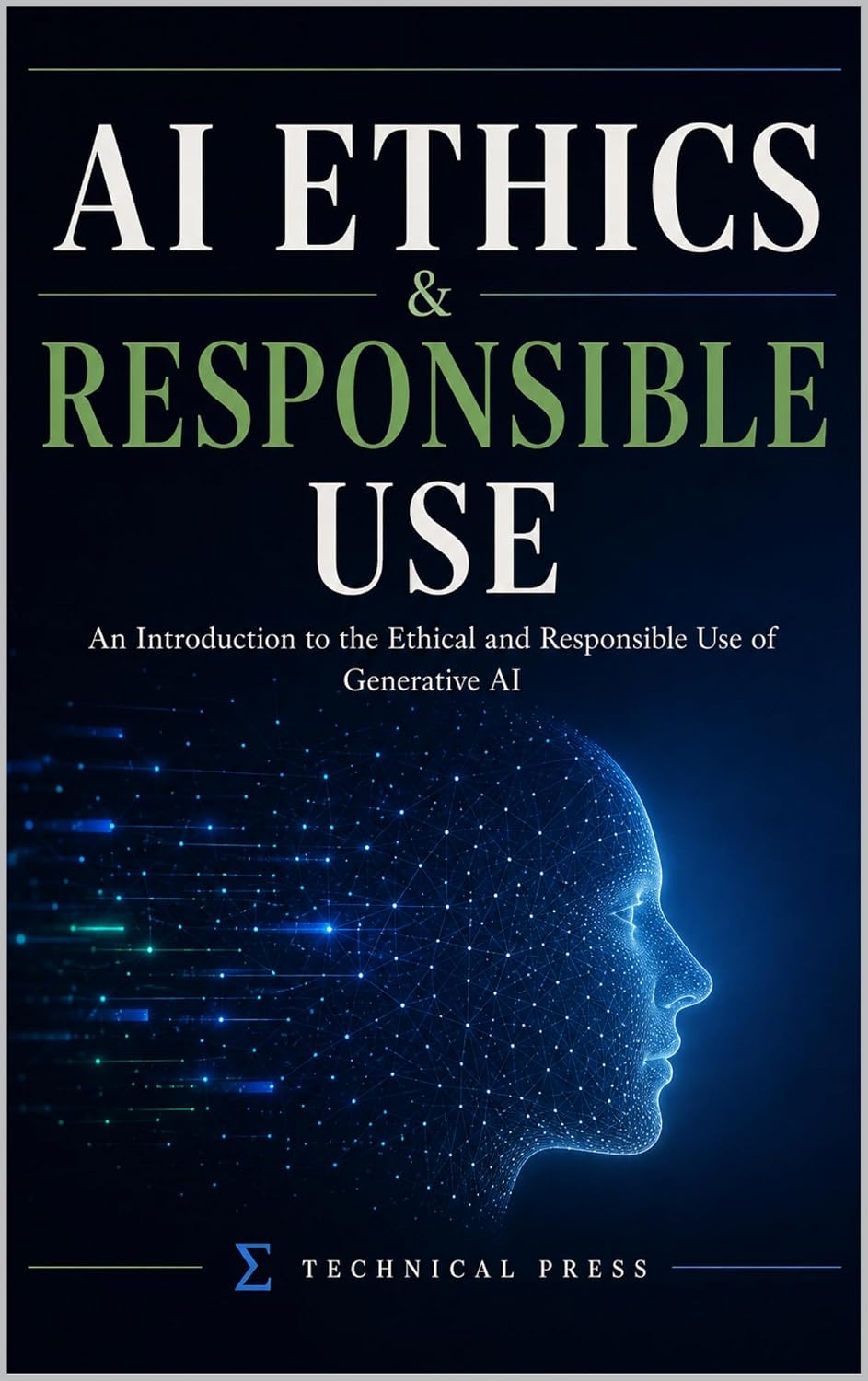AI Ethics & Responsible Use: An Introduction to the Ethical and Responsible Use of Generative AI (English Edition) baixar o livro de graça